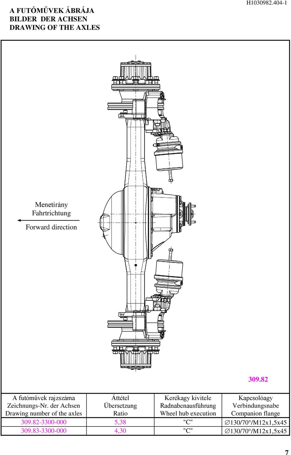 der Achsen Drawing number of the axles Áttétel Übersetzung Ratio Kerékagy kivitele