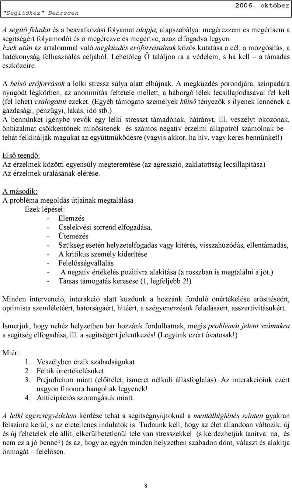 A belső erőforrások a lelki stressz súlya alatt elbújnak.