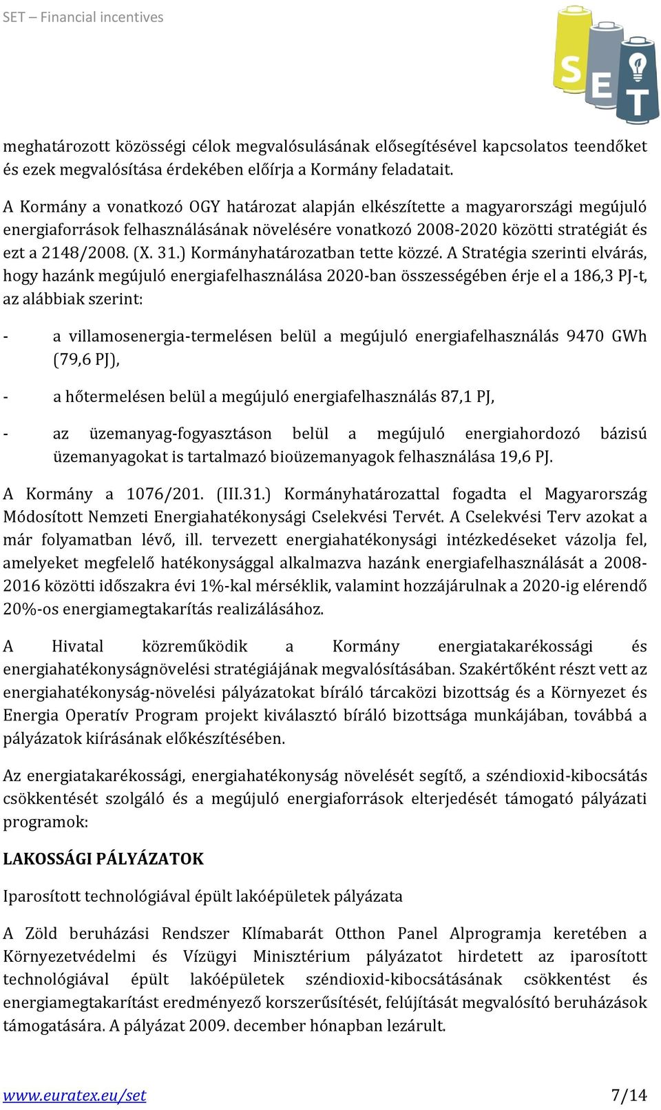 ) Kormányhatározatban tette közzé.