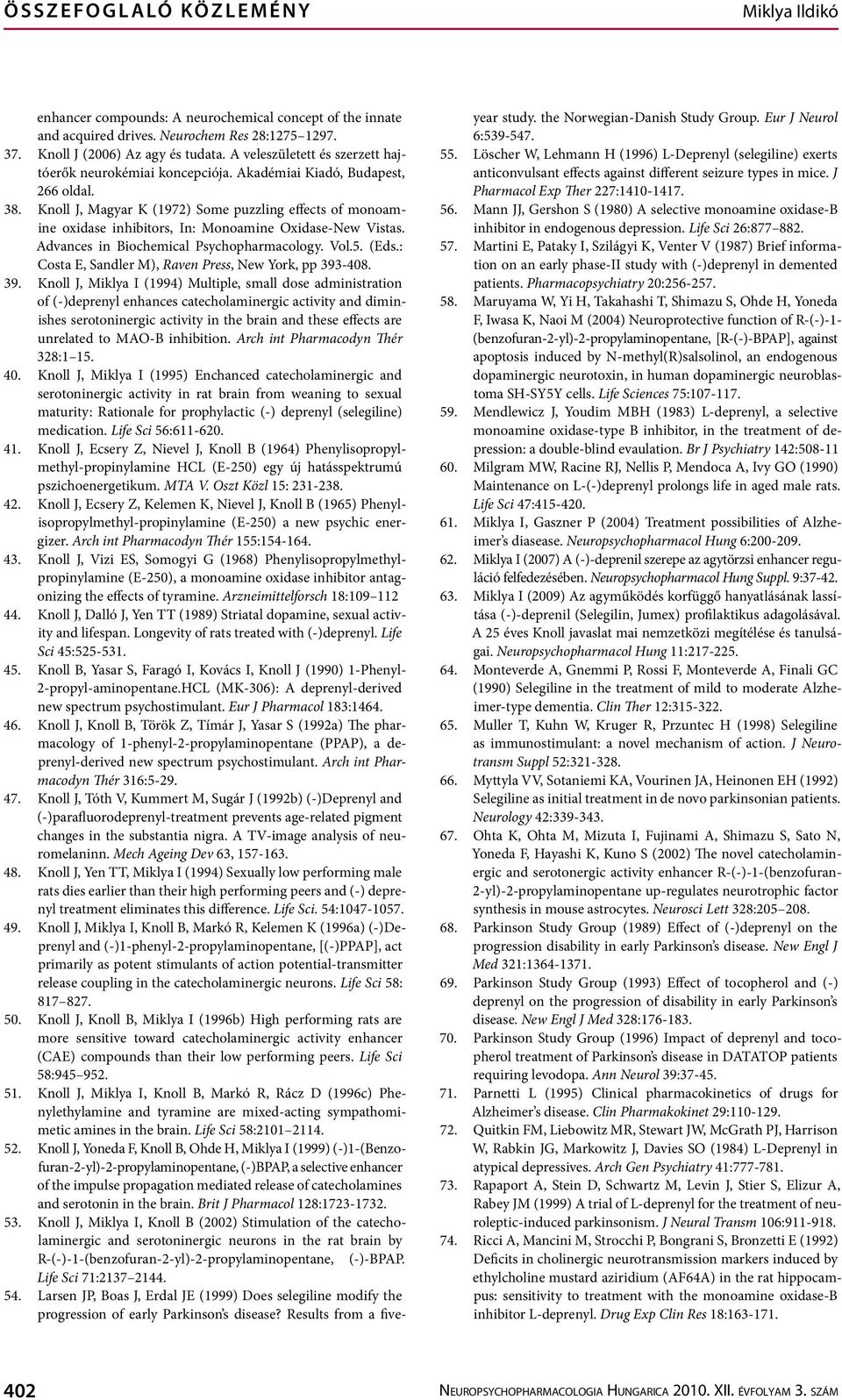 Knoll J, Magyar K (1972) Some puzzling effects of monoamine oxidase inhibitors, In: Monoamine Oxidase-New Vistas. Advances in Biochemical Psychopharmacology. Vol.5. (Eds.