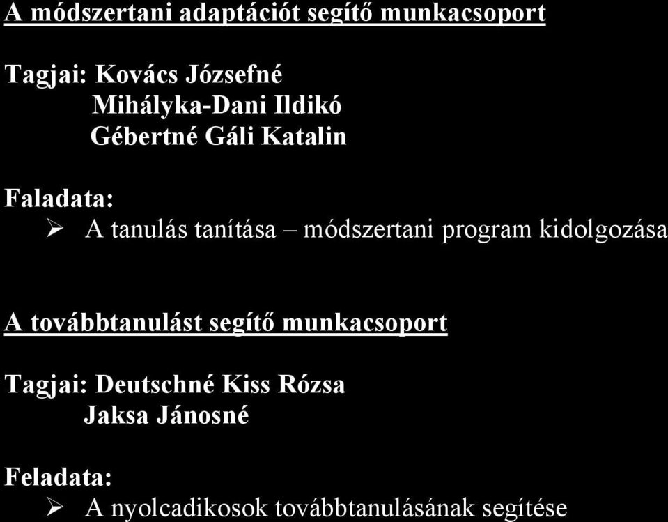 módszertani program kidolgozása A továbbtanulást segítő munkacsoport Tagjai: