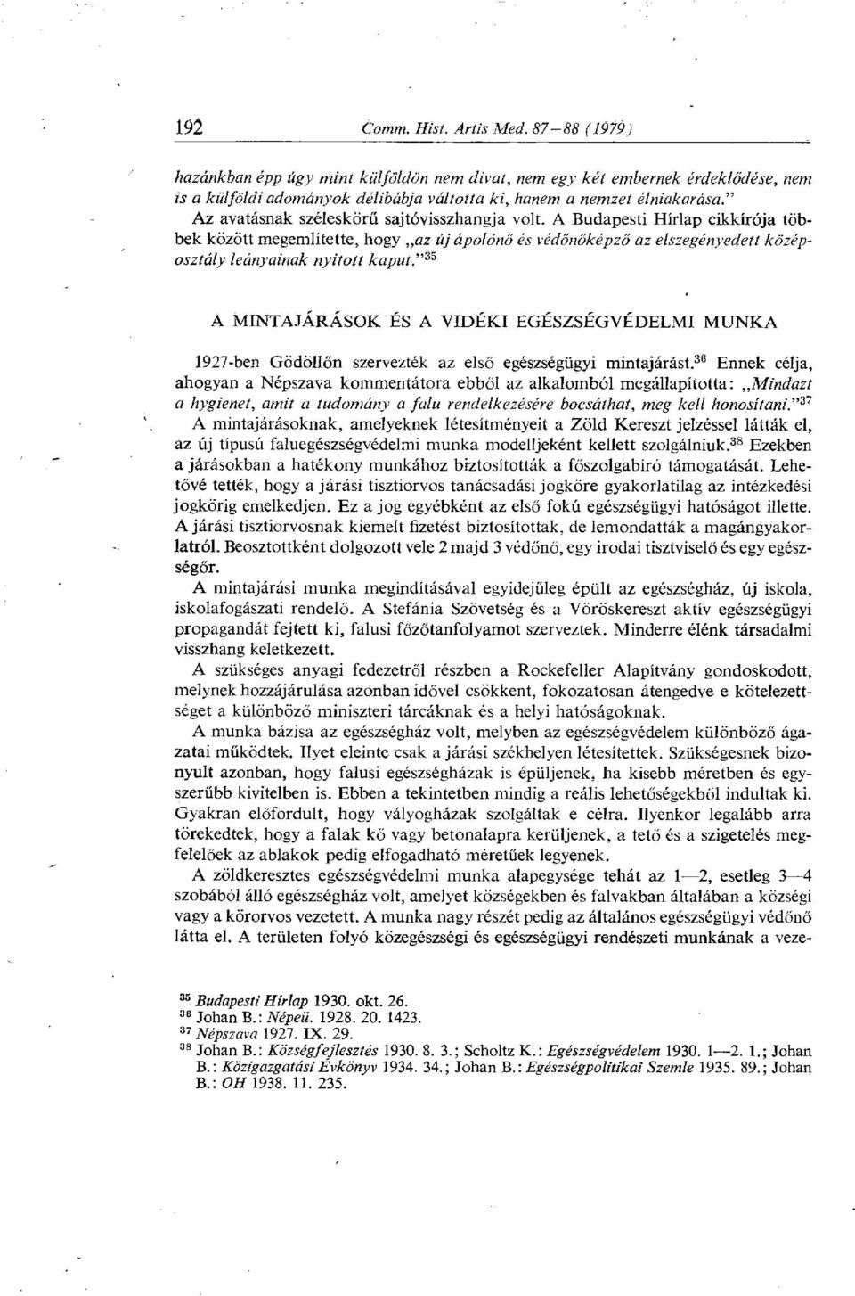 " 35 A MINTAJÁRÁSOK ÉS A VIDÉKI EGÉSZSÉGVÉDELMI MUNKA 1927-ben Gödöllőn szervezték az első egészségügyi mintajárást.