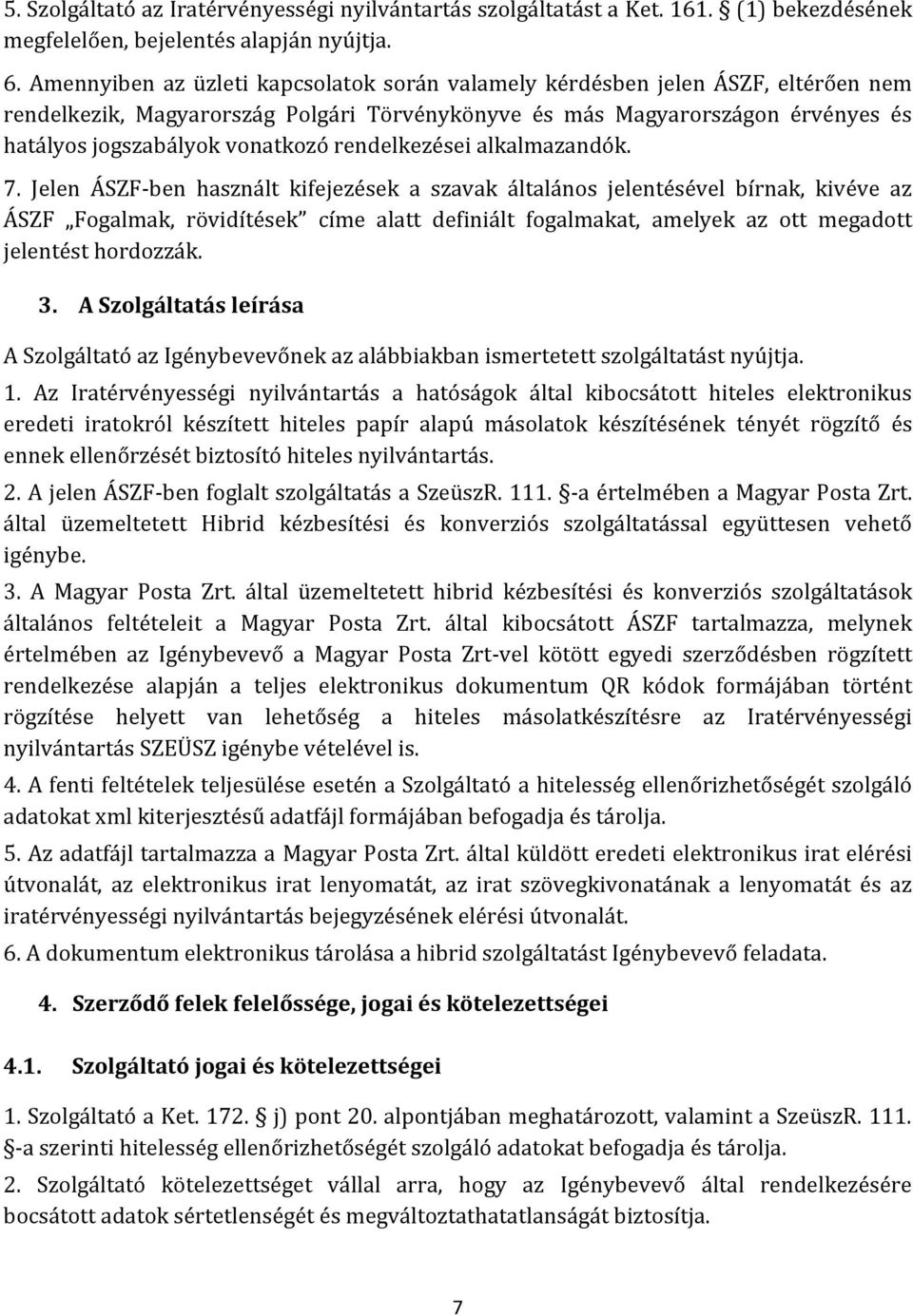 rendelkezései alkalmazandók. 7.