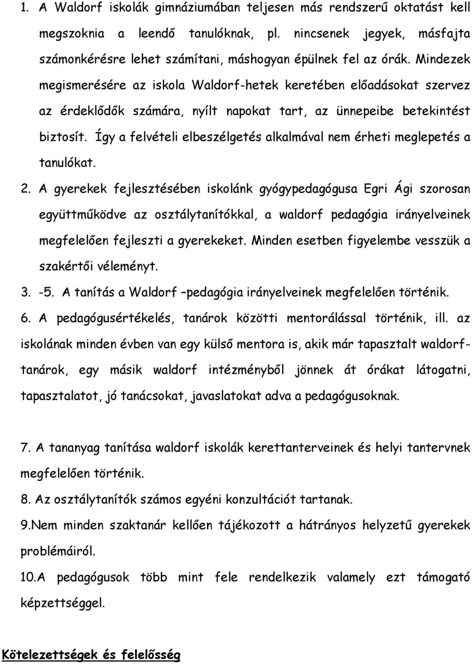 Így a felvételi elbeszélgetés alkalmával nem érheti meglepetés a tanulókat. 2.