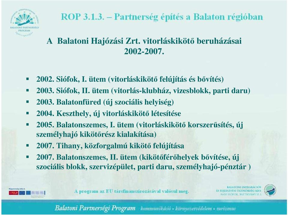 Keszthely, új vitorláskikötı létesítése 2005. Balatonszemes, I.