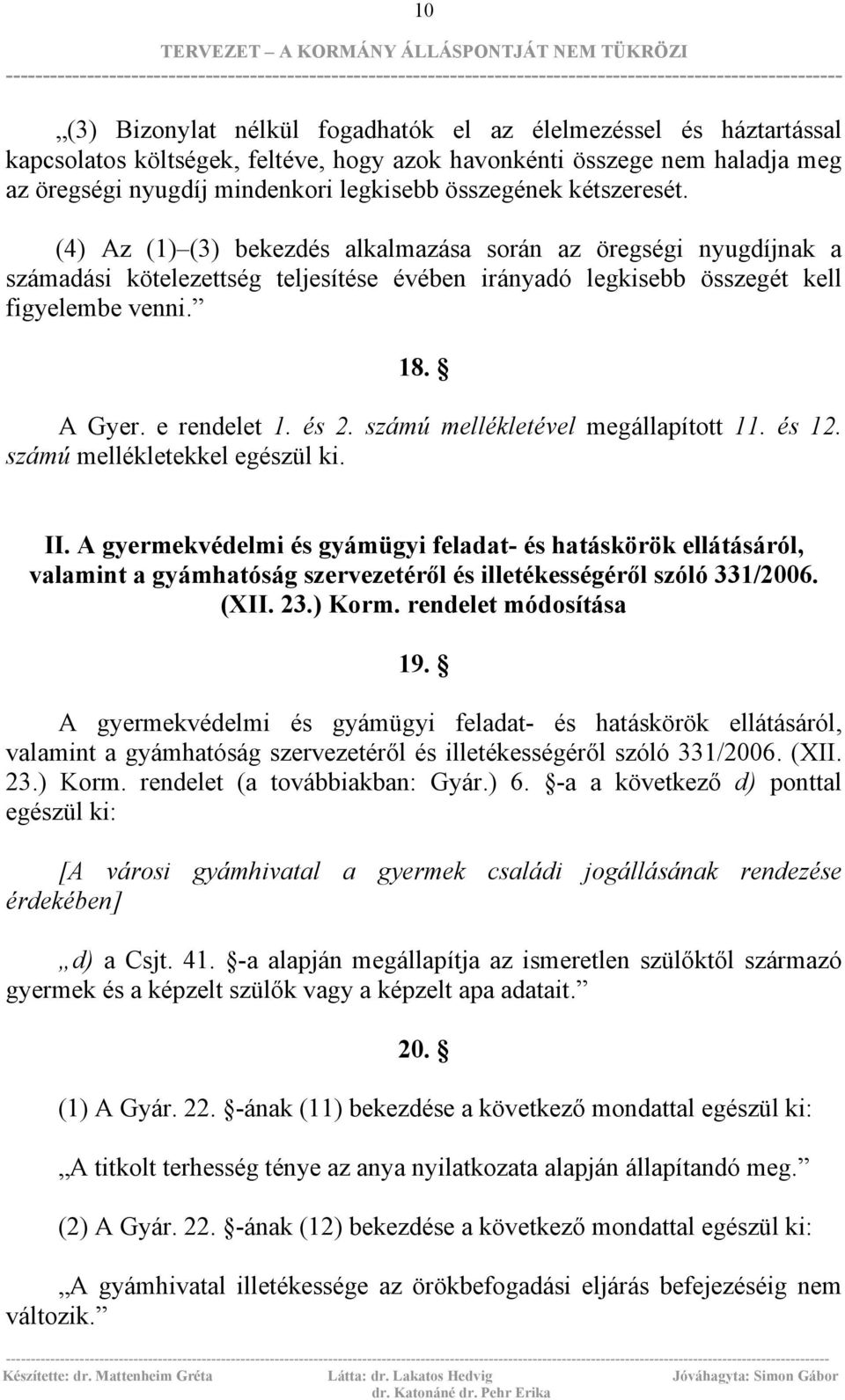 és 2. számú mellékletével megállapított 11. és 12. számú mellékletekkel egészül ki. II.