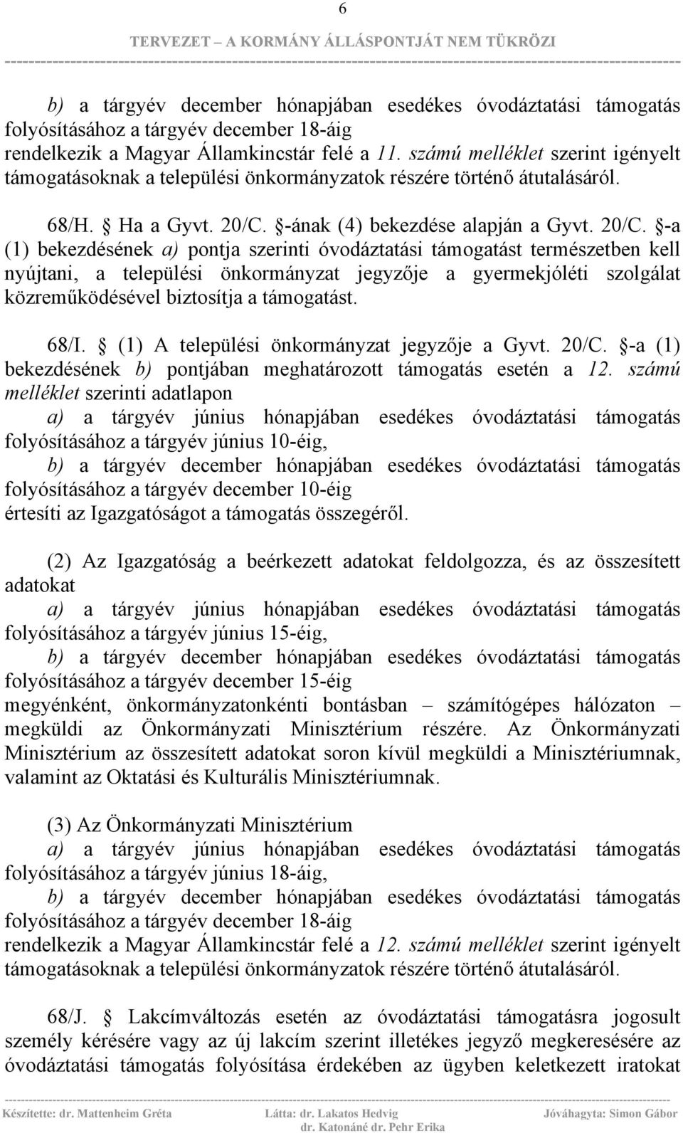 -ának (4) bekezdése alapján a Gyvt. 20/C.