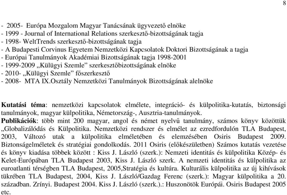 Külügyi Szemle fıszerkesztı - 2008- MTA IX.