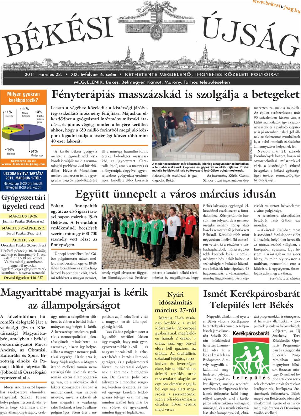 ) Hétfőtől péntekig 18-20 óráig, vasárnap és ünnepnap 9-11 óra, valamint 17-18 óra között. Váltás mindig szombaton reggel fél nyolckor. Figyelem, egyes gyógyszertárak szombaton is nyitva tartanak!