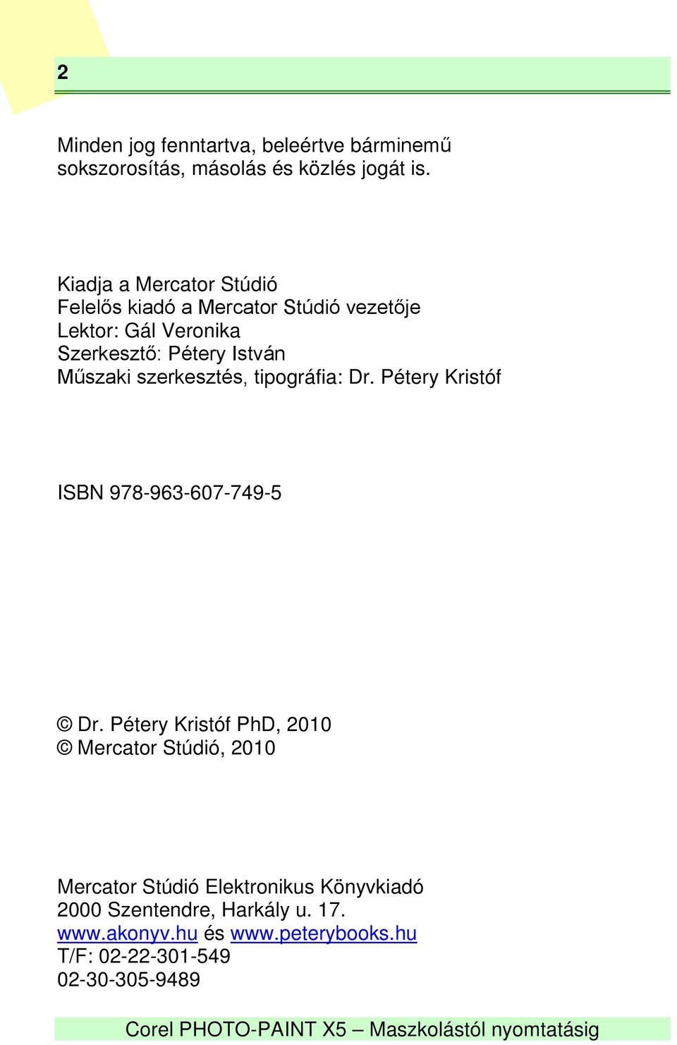 Műszaki szerkesztés, tipográfia: Dr. Pétery Kristóf ISBN 978-963-607-749-5 Dr.