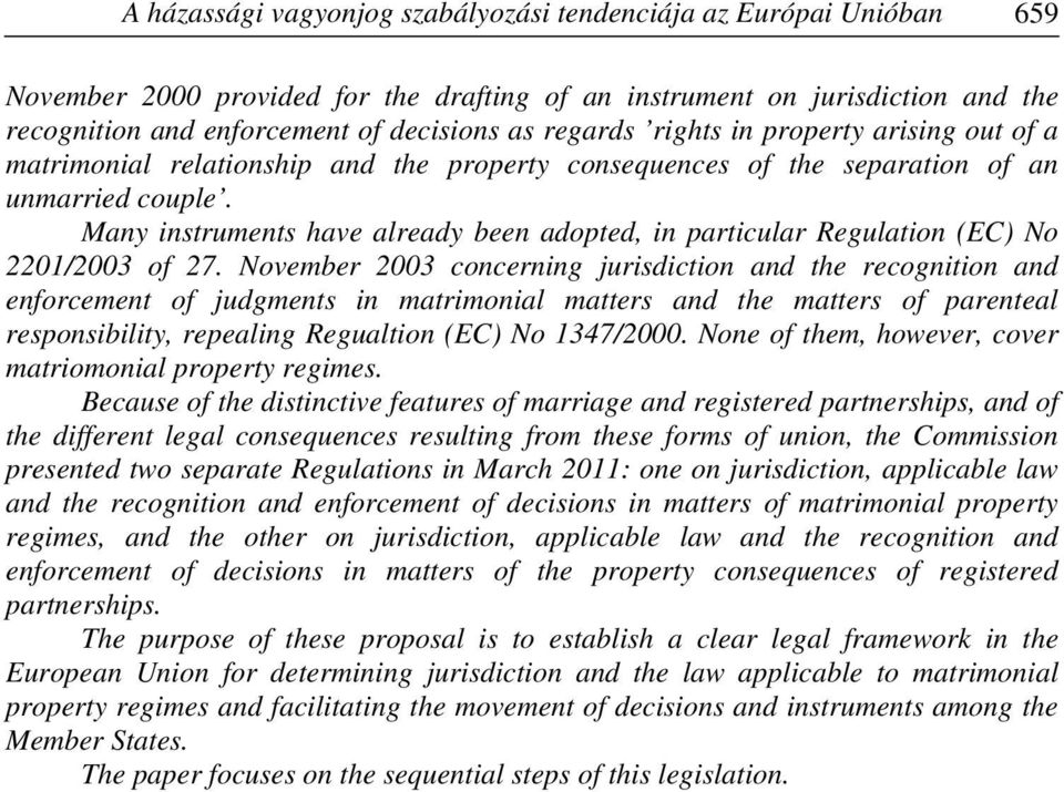 Many instruments have already been adopted, in particular Regulation (EC) No 2201/2003 of 27.