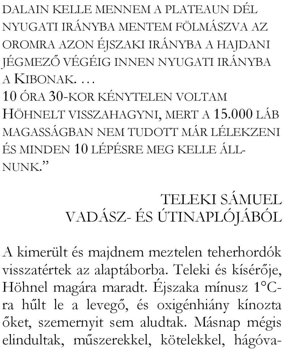 000 LÁB MAGASSÁGBAN NEM TUDOTT MÁR LÉLEKZENI ÉS MINDEN 10 LÉPÉSRE MEG KELLE ÁLL- NUNK.