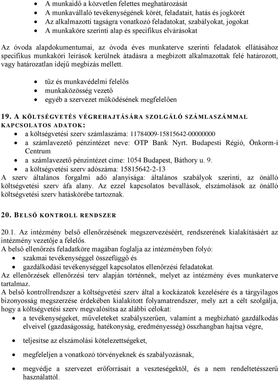 felé határozott, vagy határozatlan idejű megbízás mellett. tűz és munkavédelmi felelős munkaközösség vezető egyéb a szervezet működésének megfelelően 19.