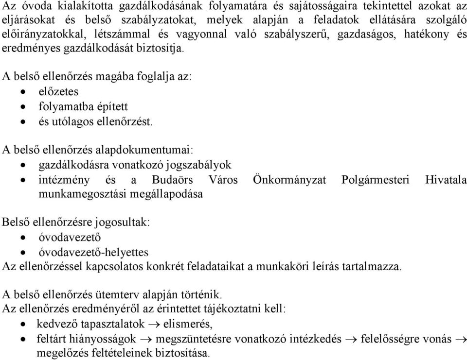 A belső ellenőrzés alapdokumentumai: gazdálkodásra vonatkozó jogszabályok intézmény és a Budaörs Város Önkormányzat Polgármesteri Hivatala munkamegosztási megállapodása Belső ellenőrzésre jogosultak: