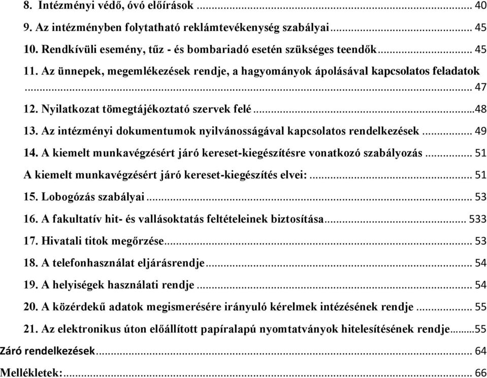 Az intézményi dokumentumok nyilvánosságával kapcsolatos rendelkezések... 49 14. A kiemelt munkavégzésért járó kereset-kiegészítésre vonatkozó szabályozás.