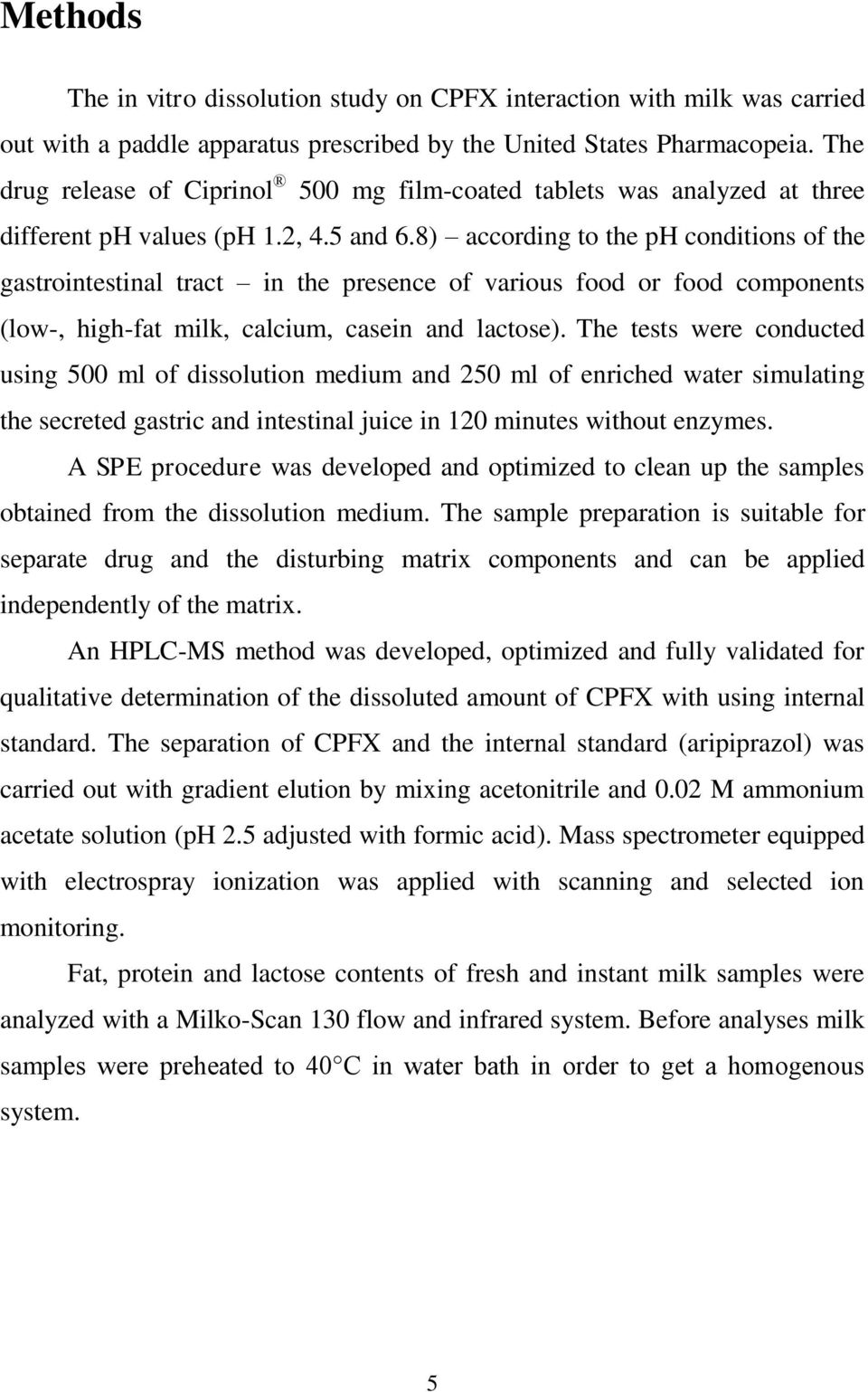 8) according to the ph conditions of the gastrointestinal tract in the presence of various food or food components (low-, high-fat milk, calcium, casein and lactose).