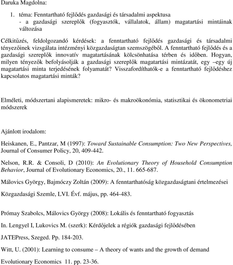 fenntartható fejlıdés gazdasági és társadalmi tényezıinek vizsgálata intézményi közgazdaságtan szemszögébıl.