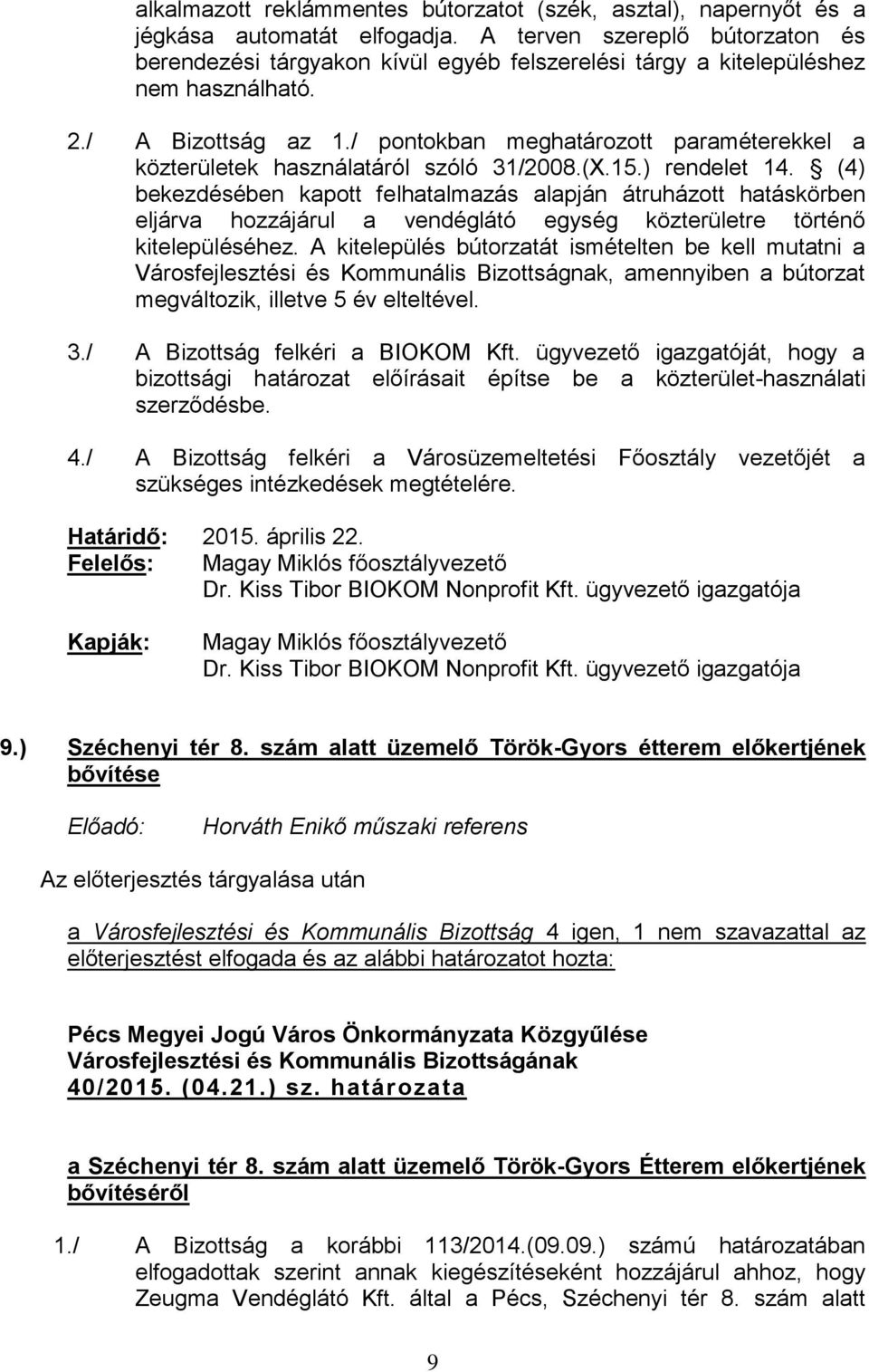 / pontokban meghatározott paraméterekkel a közterületek használatáról szóló 31/2008.(X.15.) rendelet 14.