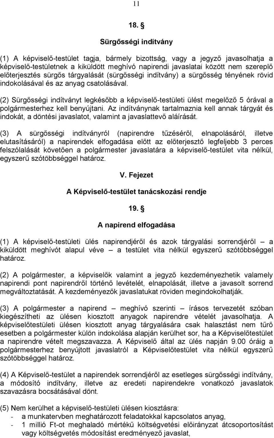 sürgős tárgyalását (sürgősségi indítvány) a sürgősség tényének rövid indokolásával és az anyag csatolásával.