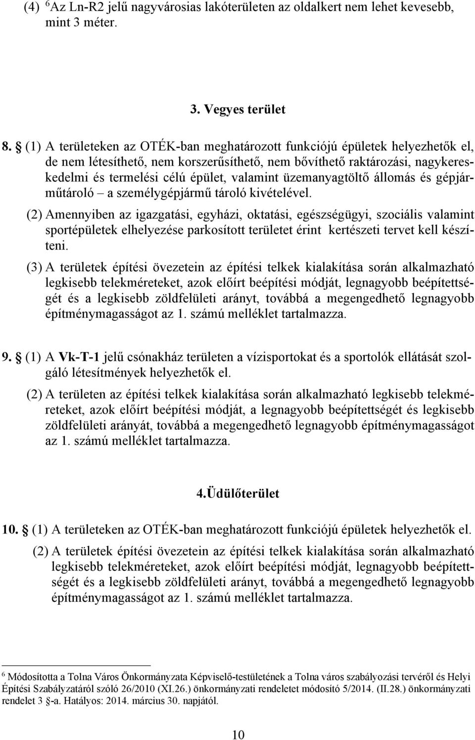 üzemanyagtöltő állomás és gépjárműtároló a személygépjármű tároló kivételével.