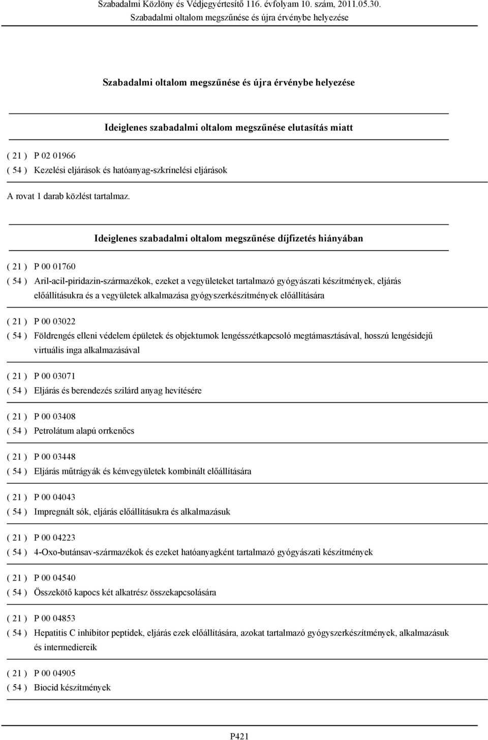 előállításukra és a vegyületek alkalmazása gyógyszerkészítmények előállítására ( 21 ) P 00 03022 ( 54 ) Földrengés elleni védelem épületek és objektumok lengésszétkapcsoló megtámasztásával, hosszú