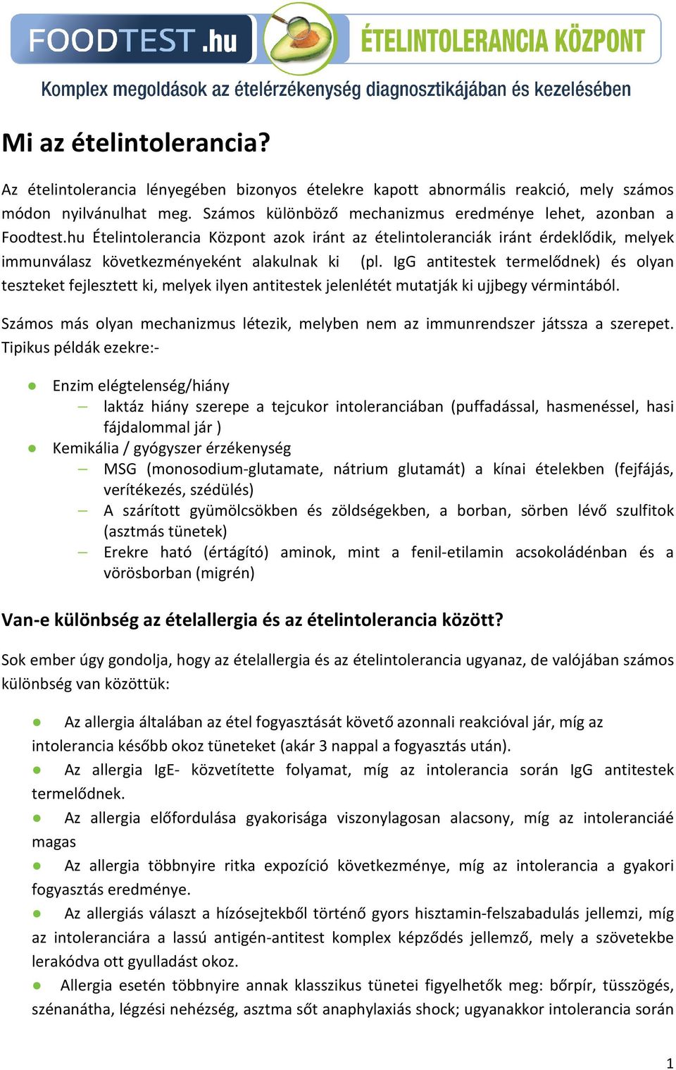 IgG antitestek termelődnek) és olyan teszteket fejlesztett ki, melyek ilyen antitestek jelenlétét mutatják ki ujjbegy vérmintából.