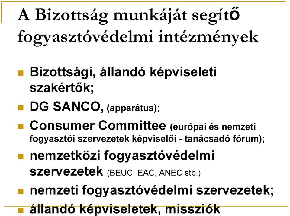 fogyasztói szervezetek képviselői - tanácsadó fórum); nemzetközi fogyasztóvédelmi