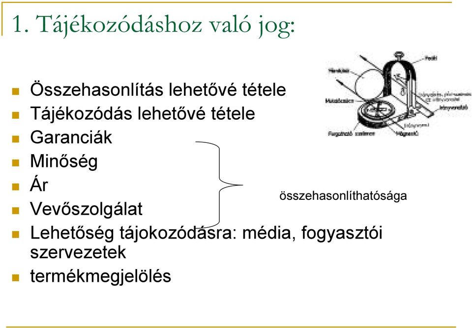 Ár Vevőszolgálat összehasonlíthatósága Lehetőség