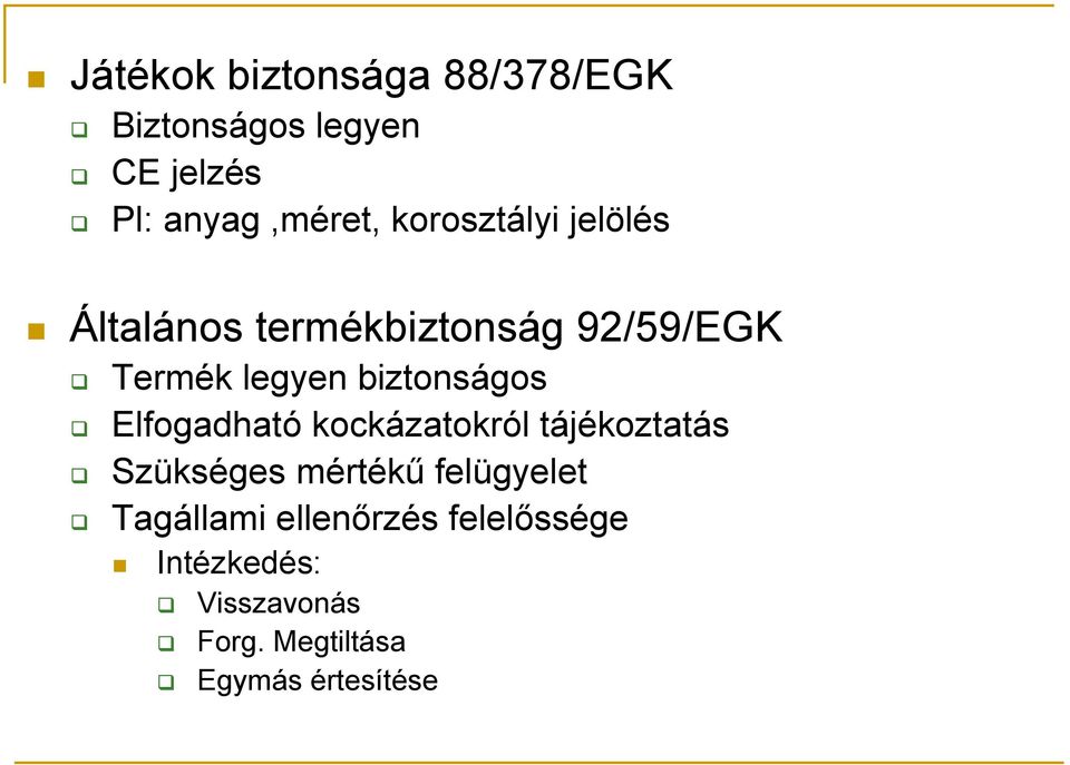 biztonságos Elfogadható kockázatokról tájékoztatás Szükséges mértékű felügyelet