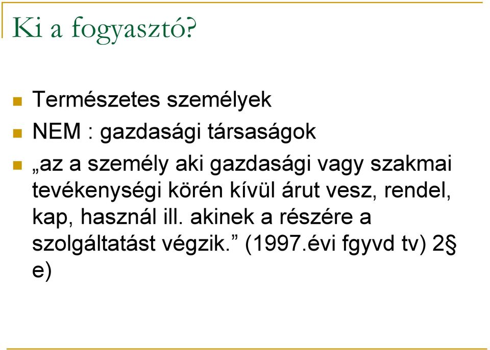 személy aki gazdasági vagy szakmai tevékenységi körén