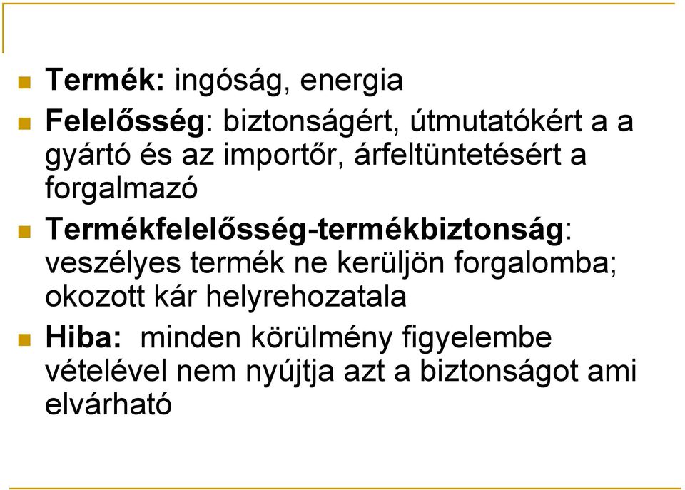 veszélyes termék ne kerüljön forgalomba; okozott kár helyrehozatala Hiba: