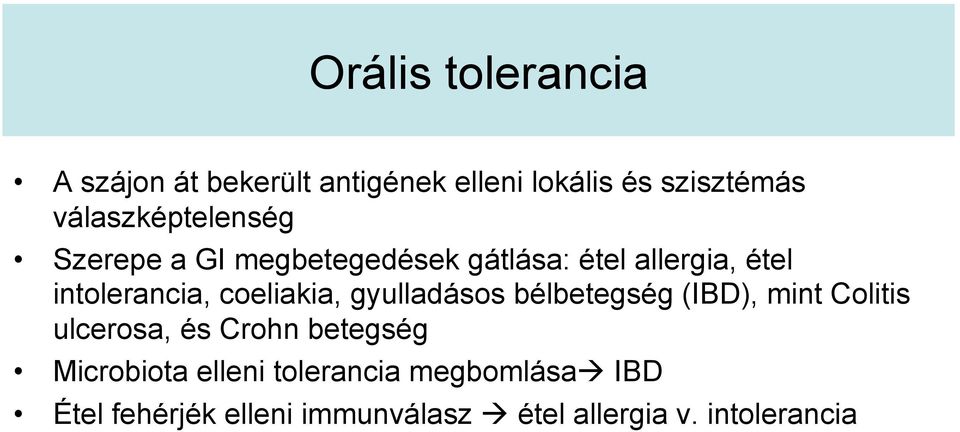 coeliakia, gyulladásos bélbetegség (IBD), mint Colitis ulcerosa, és Crohn betegség