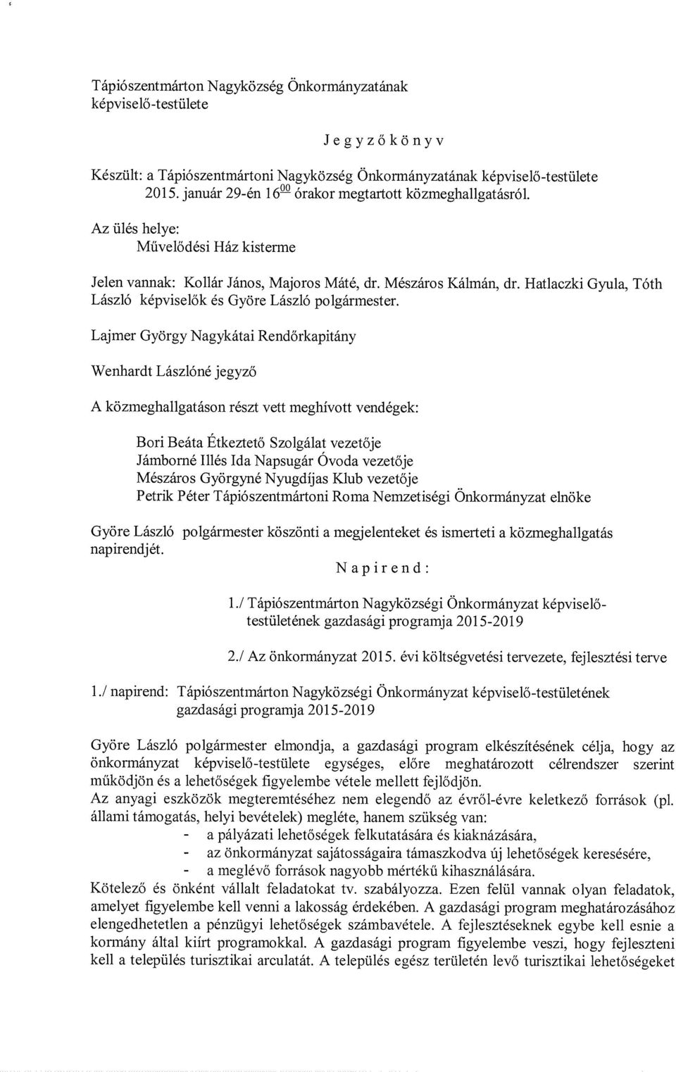 Hatlaczki Gyula, Tóth László képviselők és Györe László polgármester.