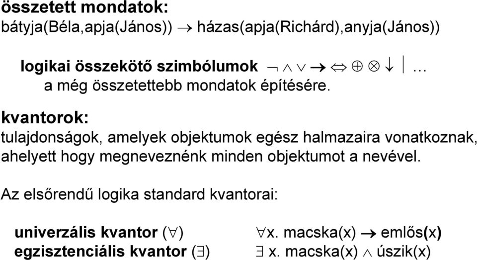 kvantorok: tulajdonságok, amelyek objektumok egész halmazaira vonatkoznak, ahelyett hogy megneveznénk