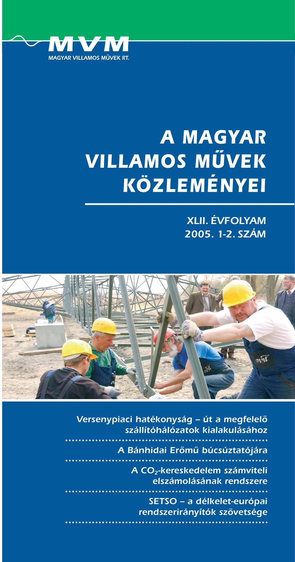 kialakulásához A Bánhidai Erômû búcsúztatójára A CO 2 -kereskedelem