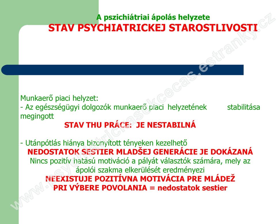 kezelhető NEDOSTATOK SESTIER MLADŠEJ GENERÁCIE JE DOKÁZANÁ Nincs pozitív hatású motiváció a pályát választók számára,