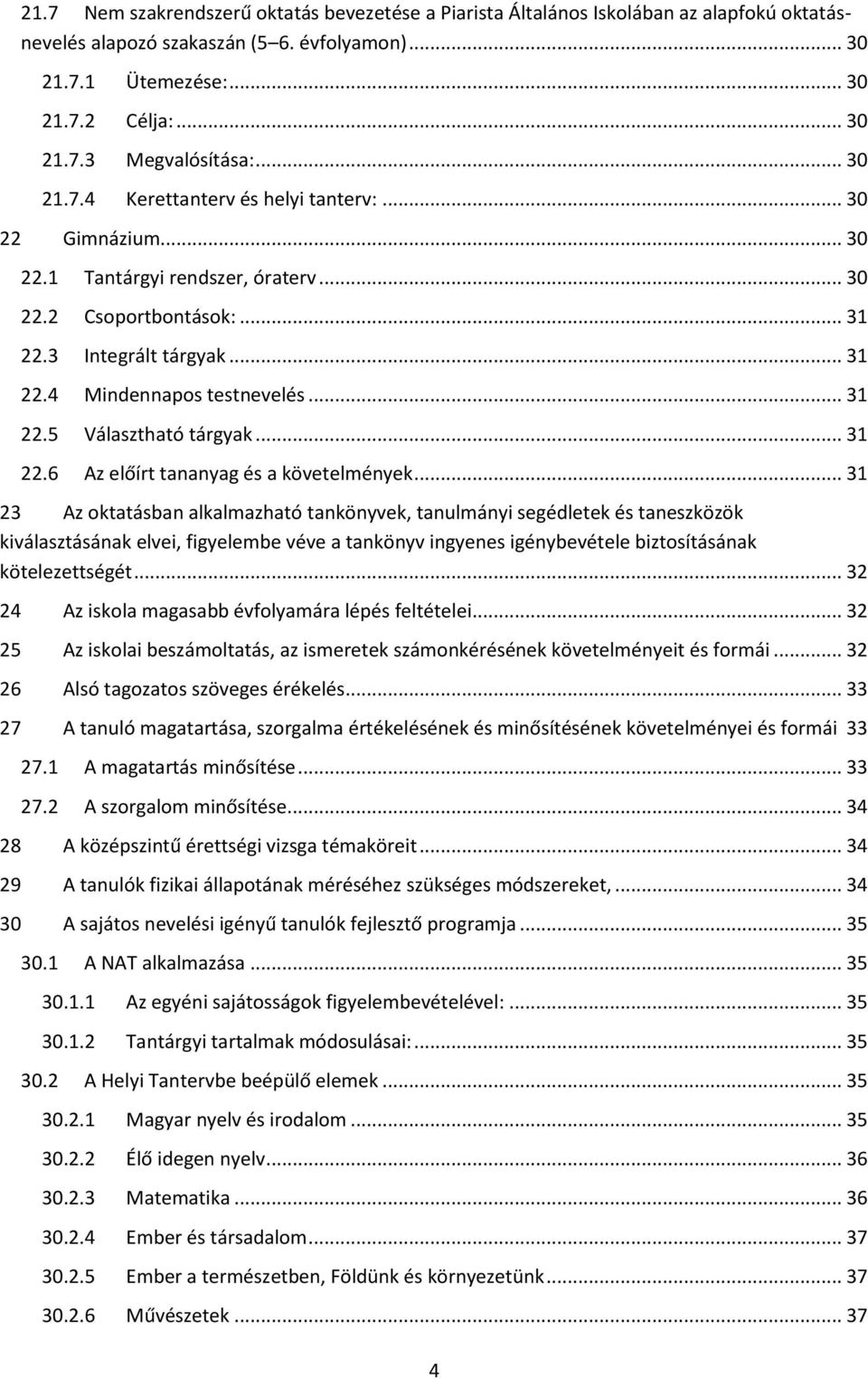 .. 31 22.5 Választható tárgyak... 31 22.6 Az előírt tananyag és a követelmények.