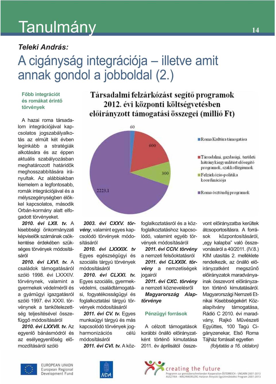 szabályozásban meghatározott határidők meghosszabbítására irányultak.