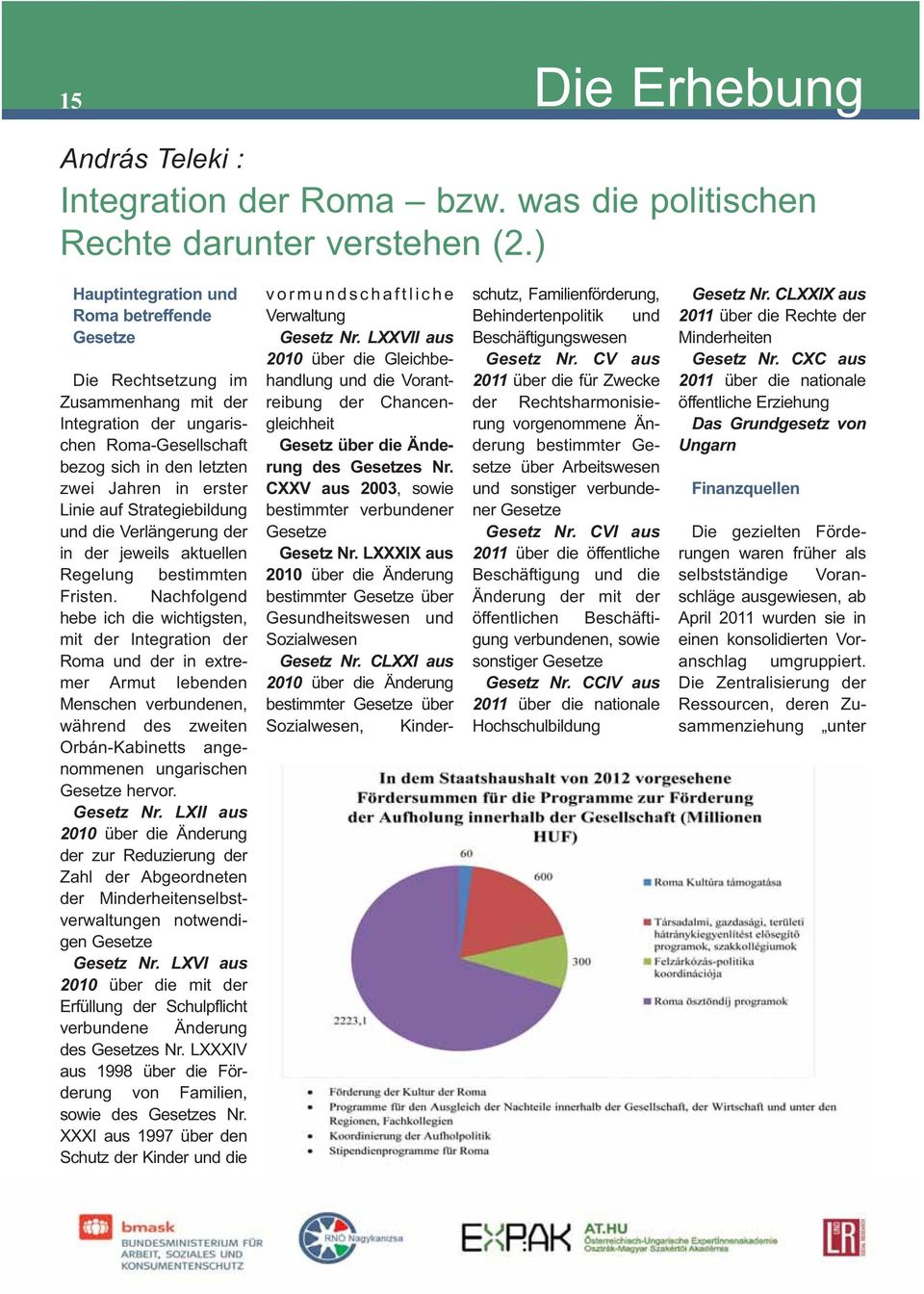 Strategiebildung und die Verlängerung der in der jeweils aktuellen Re gelung bestimmten Fris ten.