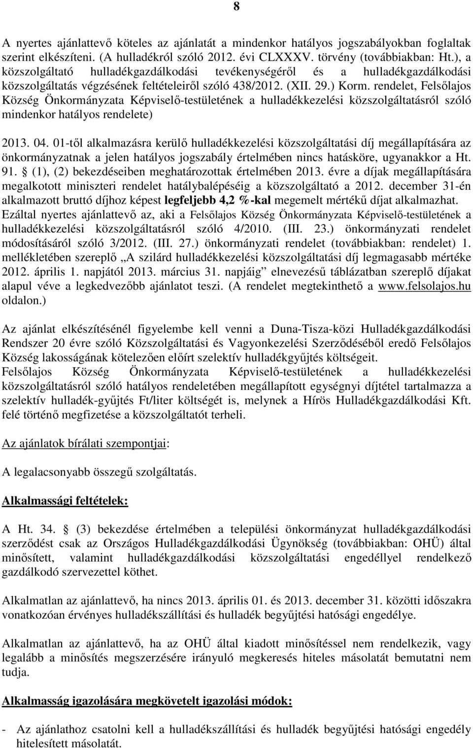 rendelet, Felsılajos Község Önkormányzata Képviselı-testületének a hulladékkezelési közszolgáltatásról szóló mindenkor hatályos rendelete) 2013. 04.