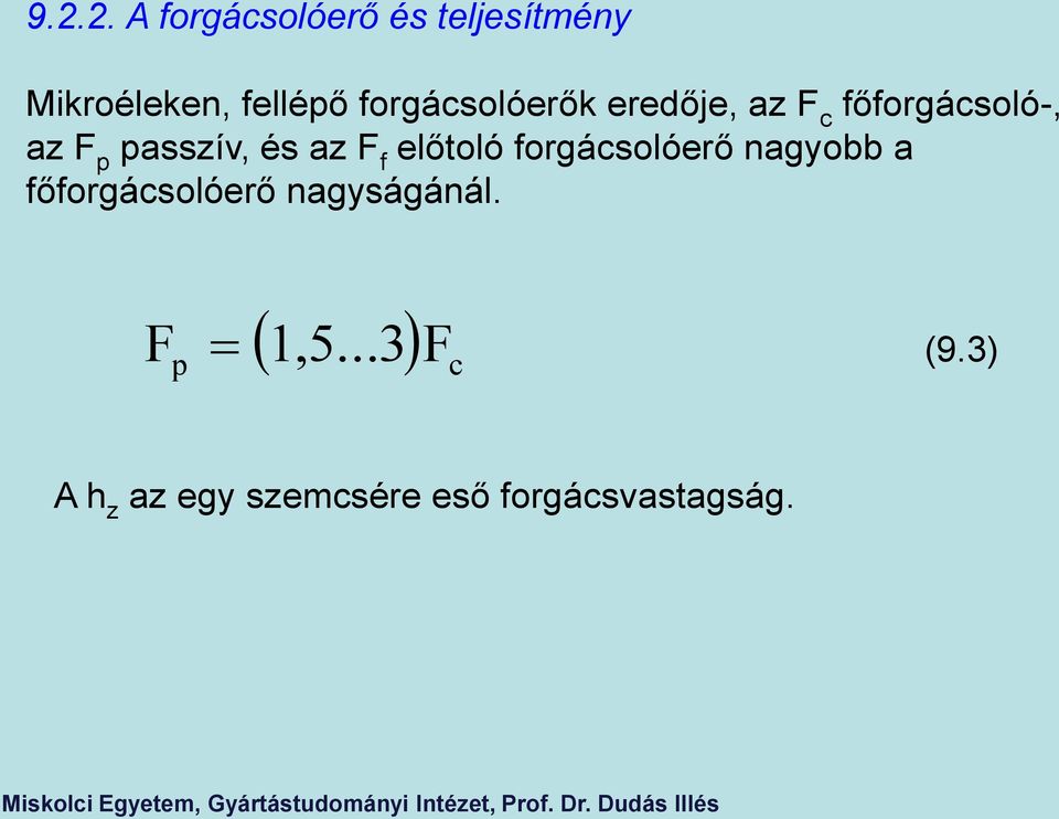 az F f előtoló forgácsolóerő nagyobb a főforgácsolóerő