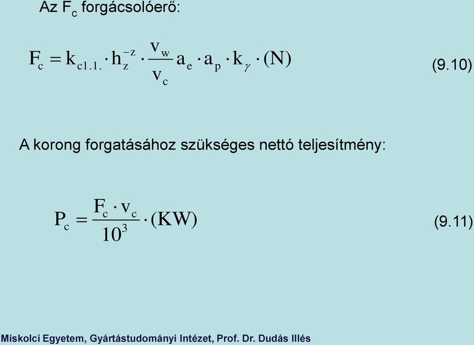 10) A korong forgatásához szükséges