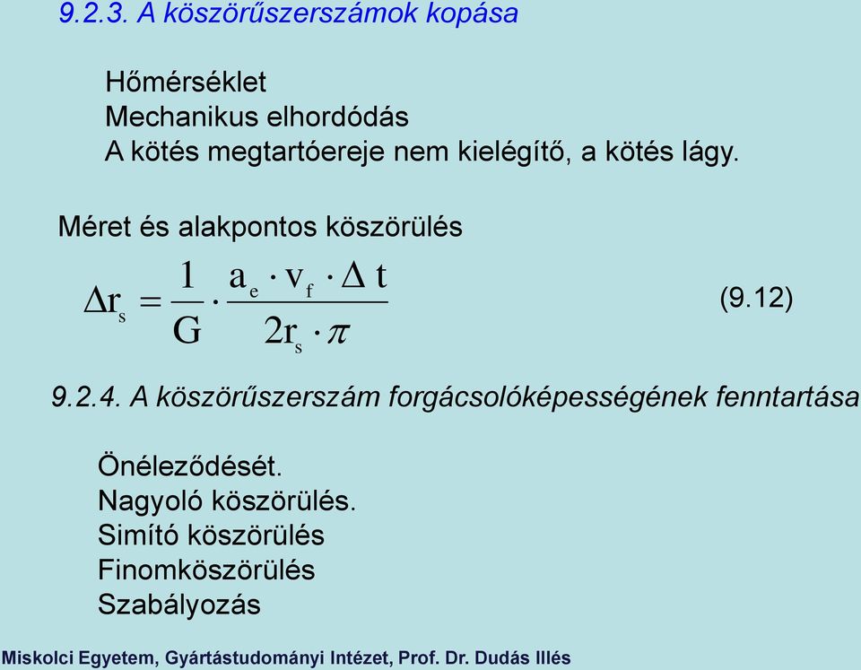 megtartóereje nem kielégítő, a kötés lágy.