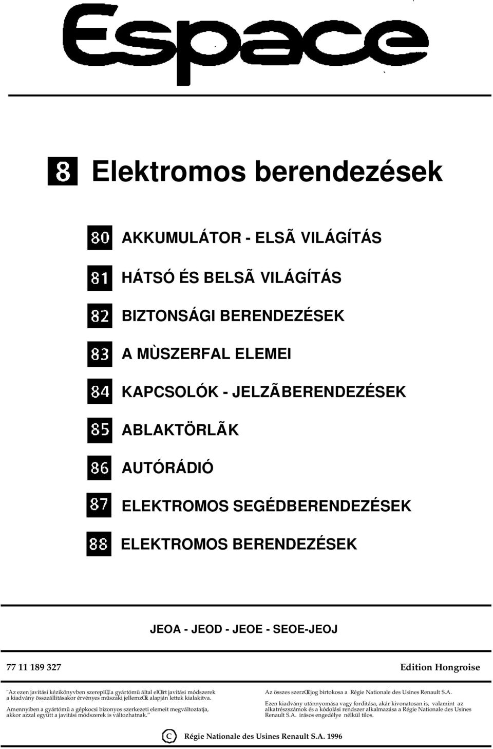 összeállitásakor érvényes müszaki jellemzœk alapján lettek kialakitva.