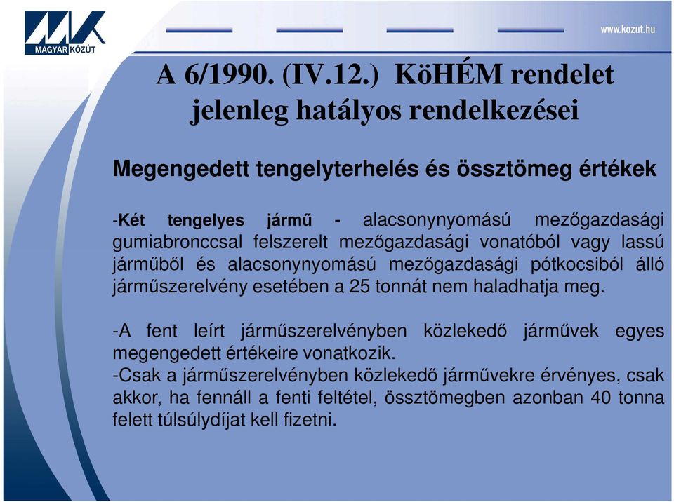 mezőgazdasági gumiabronccsal felszerelt mezőgazdasági vonatóból vagy lassú járműből és alacsonynyomású mezőgazdasági pótkocsiból álló járműszerelvény