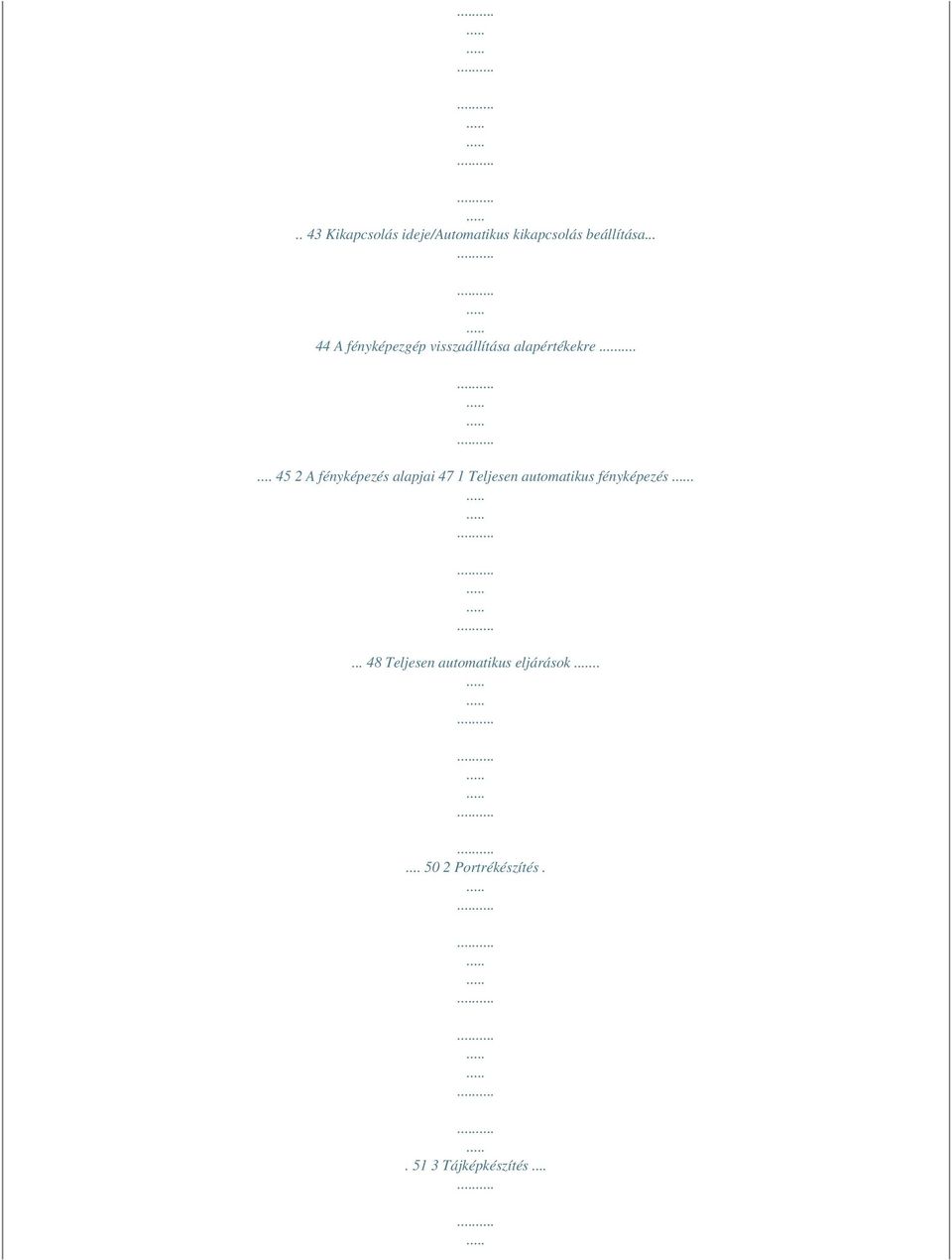 .. 45 2 A fényképezés alapjai 47 1 Teljesen automatikus fényképezés.