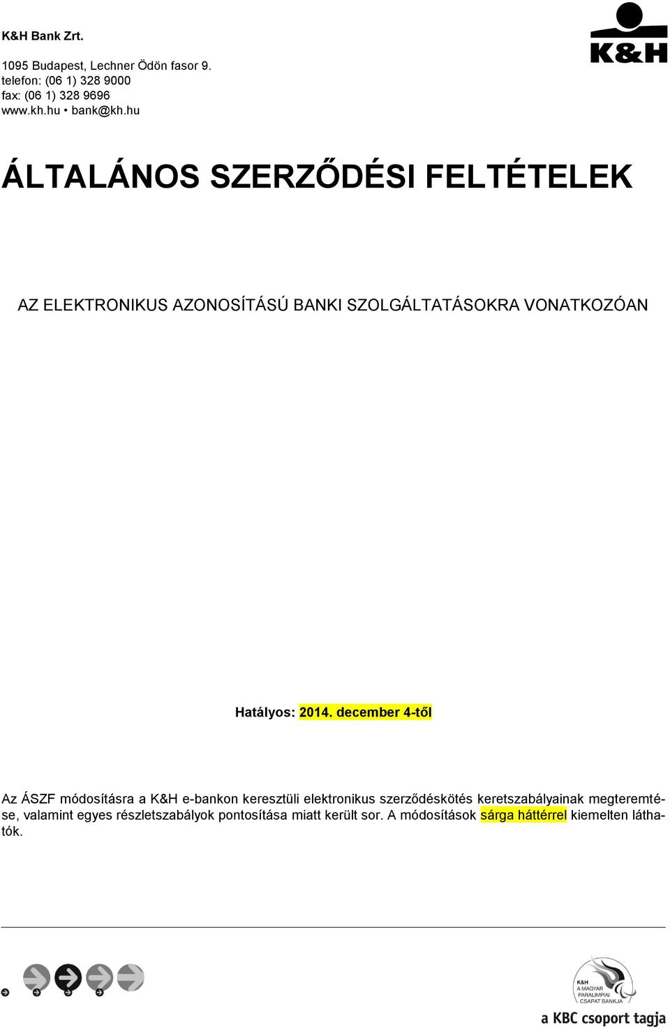 december 4-től Az ÁSZF módosításra a K&H e-bankon keresztüli elektronikus szerződéskötés