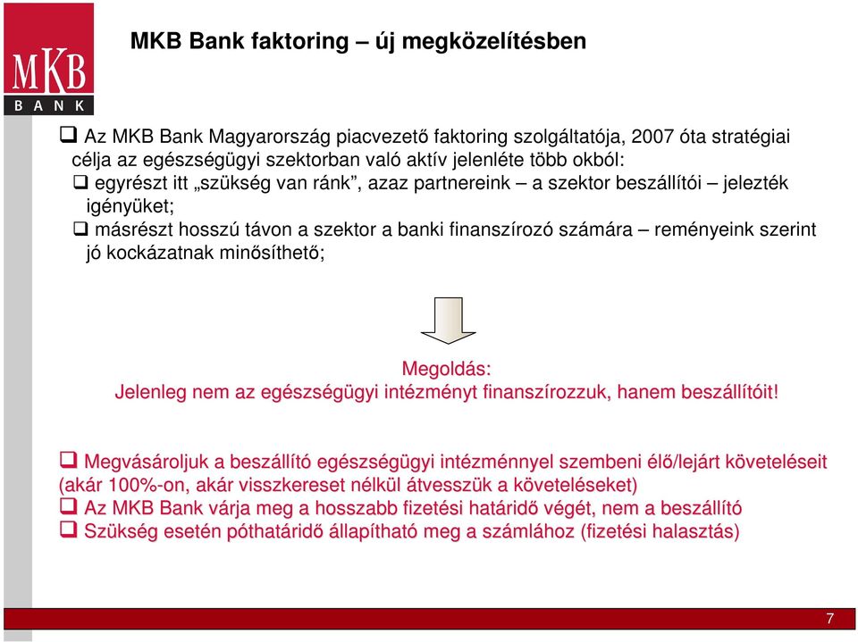 Megoldás: Jelenleg nem az egészségügyi intézményt finanszírozzuk, hanem beszállítóit!