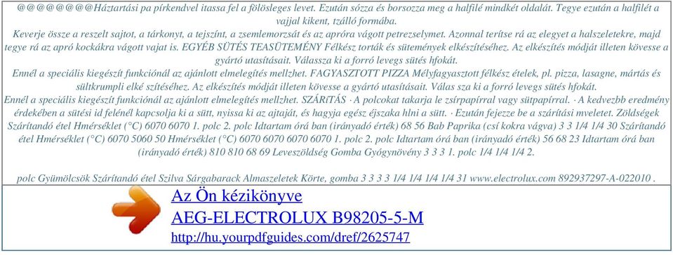 Azonnal terítse rá az elegyet a halszeletekre, majd tegye rá az apró kockákra vágott vajat is. EGYÉB SÜTÉS TEASÜTEMÉNY Félkész torták és sütemények elkészítéséhez.