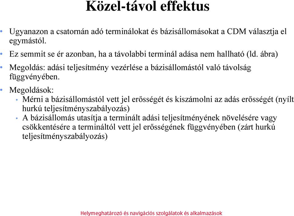 ábra) Megoldás: adási teljesítmény vezérlése a bázisállomástól való távolság függvényében.
